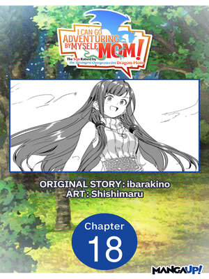 cover image of I Can Go Adventuring by Myself, Mom!: The Son Raised by the Strongest Overprotective Dragon-Mom, Chapter 18